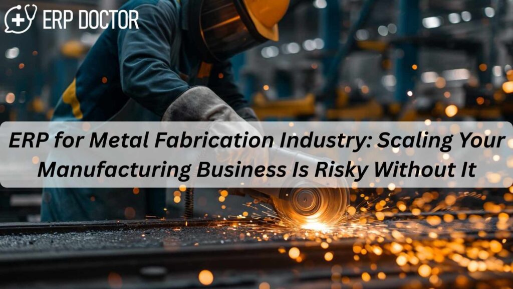 ERP for Metal Fabrication Industry helping manufacturers streamline production and scale operations
