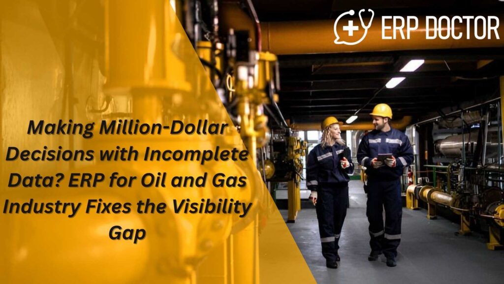 ERP for Oil and Gas Industry providing unified visibility, planning, and supply chain control
