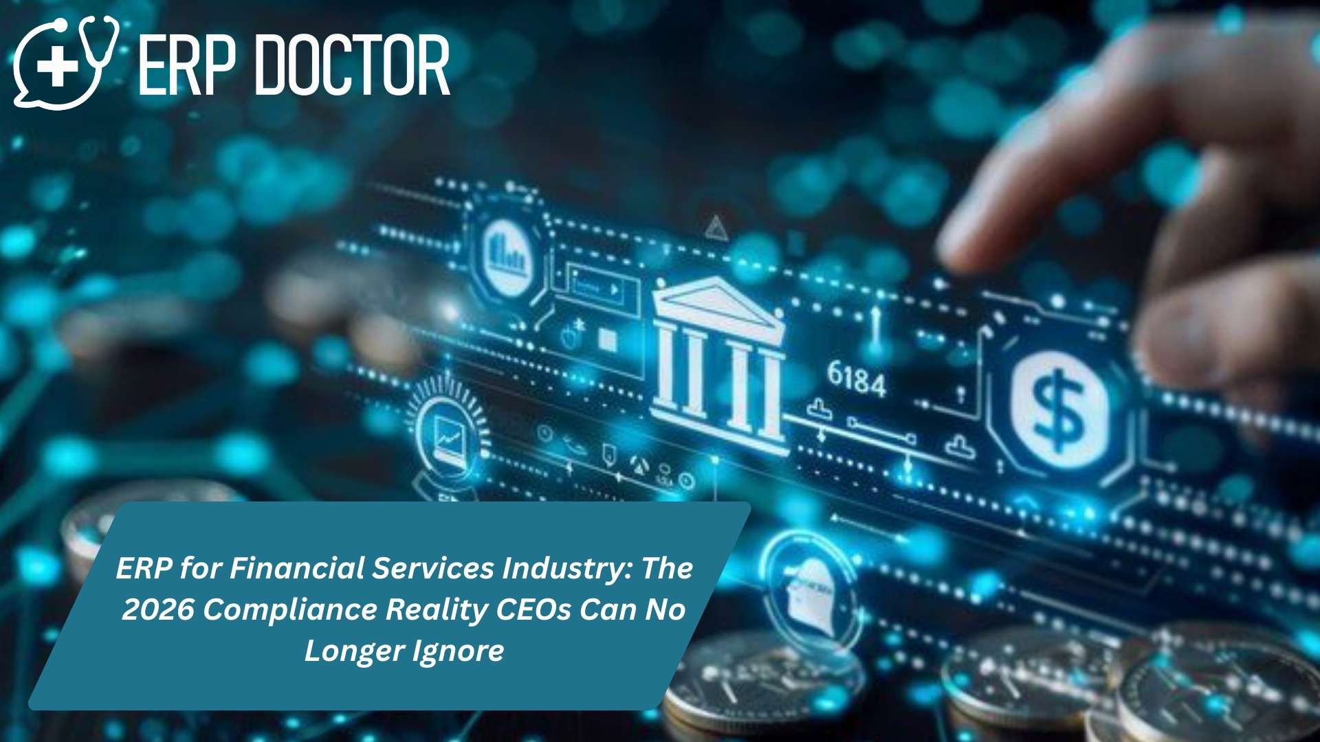 ERP for Financial Services Industry showing compliance, audit, and financial management controls