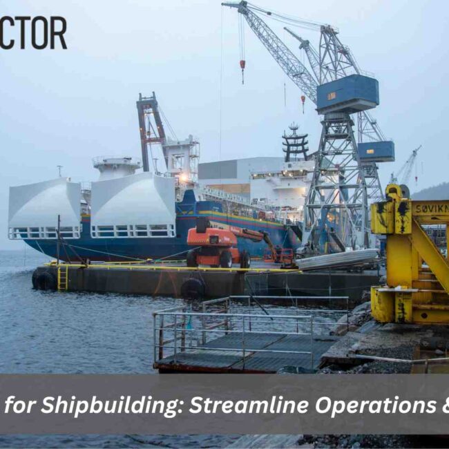 ERP solution for Shipbuilding streamlines operations at a modern shipyard