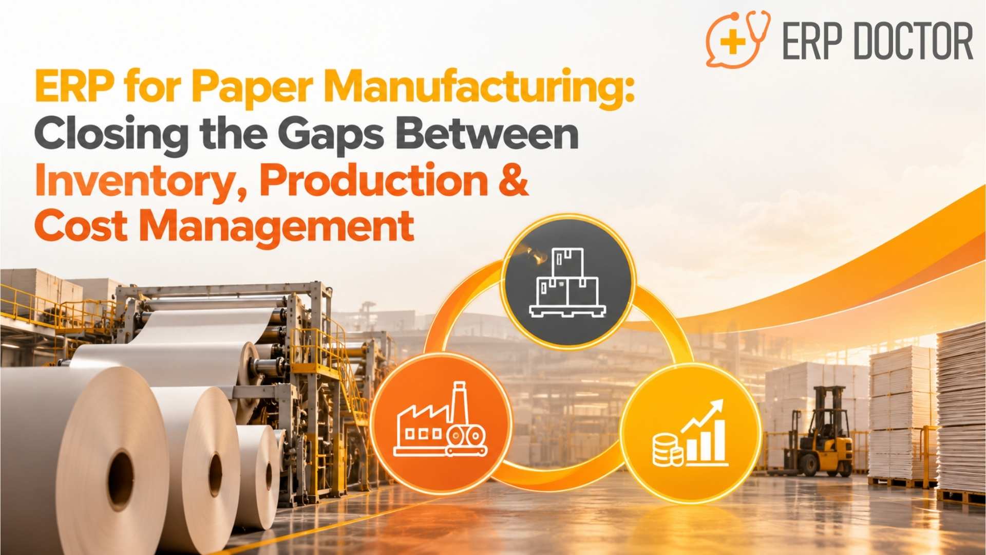 ERP for Paper Manufacturing: Closing the Gaps Between Inventory, Production & Cost Management