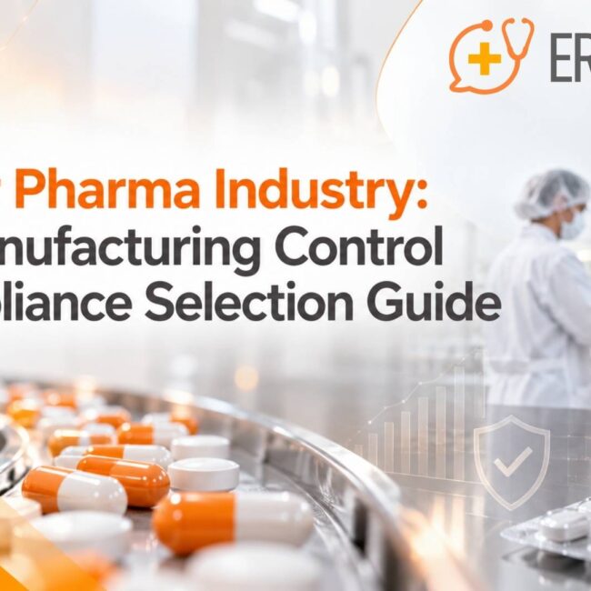 ERP for Pharma Industry: The Manufacturing Control & Compliance Selection Guide