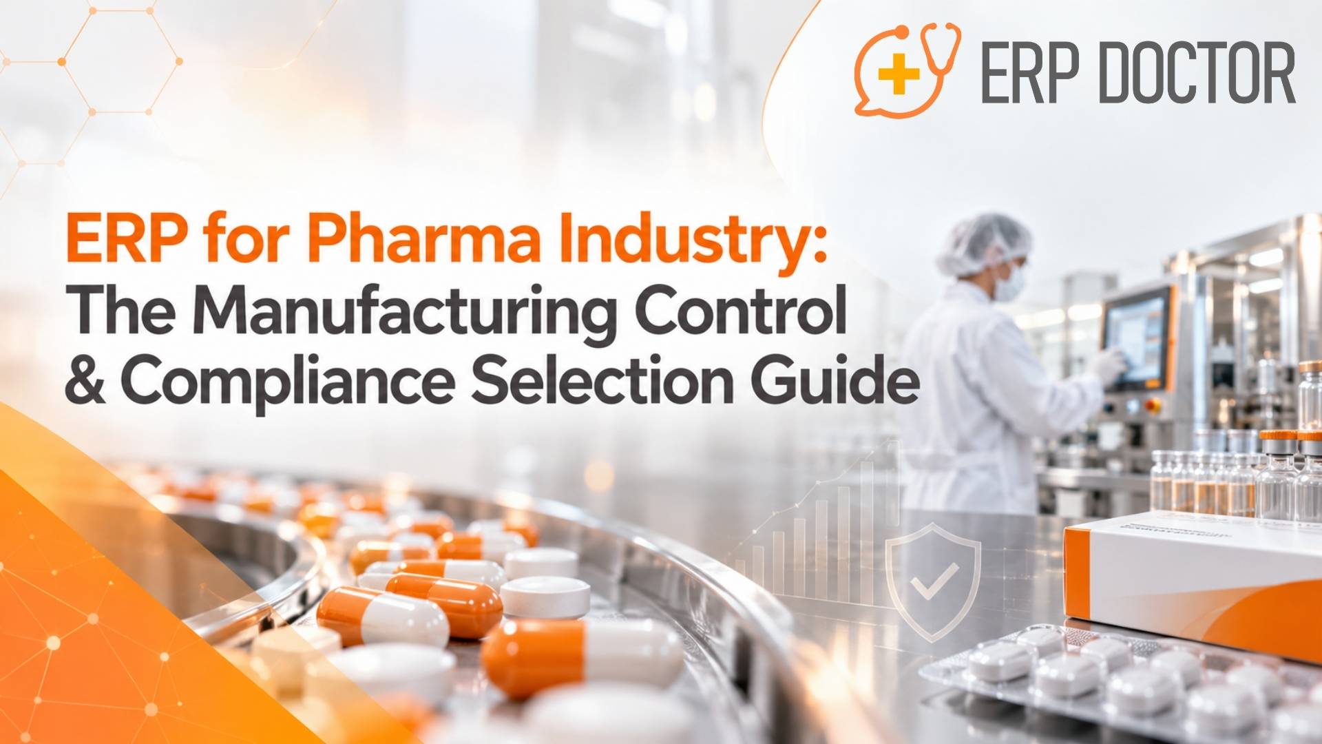 ERP for Pharma Industry: The Manufacturing Control & Compliance Selection Guide