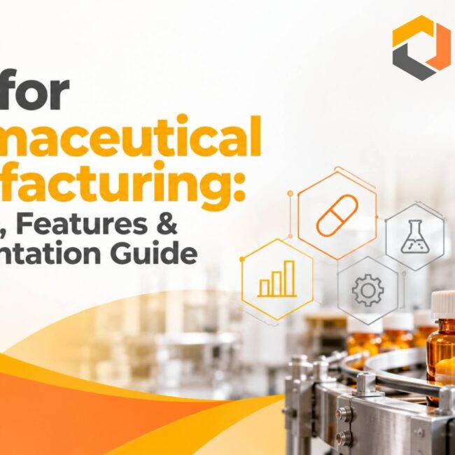 ERP for Pharmaceutical Manufacturing: Selection, Features & Implementation Guide