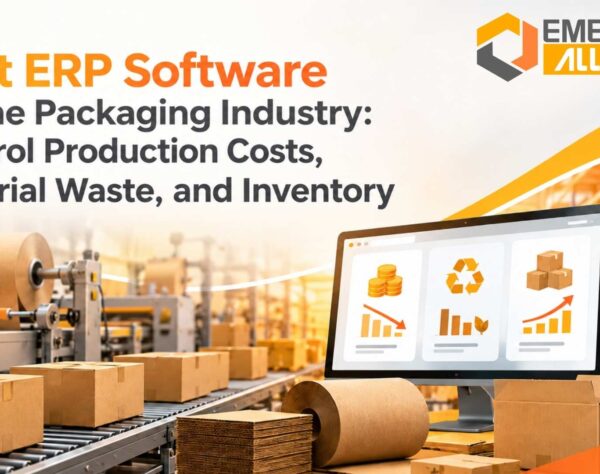 Best ERP Software for the Packaging Industry: Control Production Costs, Material Waste, and Inventory