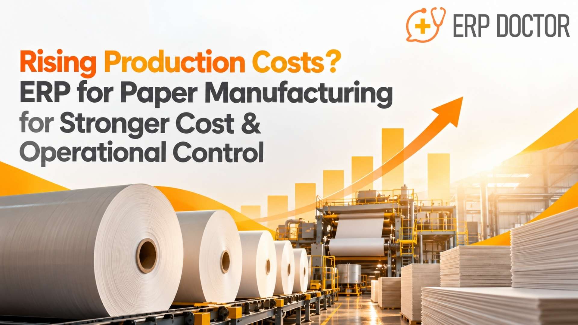 Rising Production Costs? ERP for Paper Manufacturing for Stronger Cost & Operational Control